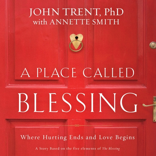 Title details for A Place Called Blessing by John Trent - Wait list
